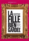 La fille bien gardée - Théâtre du Gouvernail