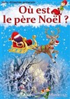 Où est le Père Noël ? - Théâtre Bellecour