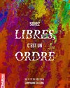 Soyez libres, c'est un ordre - Théâtre de Ménilmontant - Salle Guy Rétoré