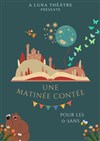 Une matinée contée - Comédie du Finistère - Les ateliers des Capuçins