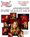 Alexandra Duvivier dans Entre vous et moi - Le Double Fond