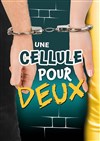 Une cellule pour deux - Comédie Le Mans