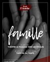 Famille - Théâtre le Passage vers les Etoiles - Salle du Passage