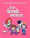 La Petite grande aventure - Théâtre de l'Impasse