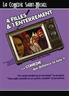 4 filles et 1 enterrement ou la cave, saison 1 - La Comédie Saint Michel - grande salle 