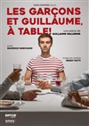 Les garçons et Guillaume, à table ! - La Comédie du Mas