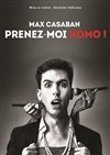 Max Casaban dans Prenez-moi homo ! - Tête de l'Art 74