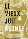 Le Vieux Juif Blonde - Théâtre en Miettes