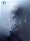 Matka - Théâtre Elizabeth Czerczuk