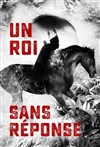 Un roi sans réponse - IVT International Visual Théâtre