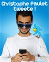 Christophe Paulet dans Christophe Paulet tweete - Le Sonar't