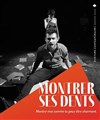 Montrer ses dents - Les Déchargeurs - Salle Vicky Messica