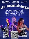 Les Incontrôlables - Café Théâtre de la Porte d'Italie