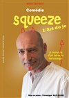 Squeeze dans L'art du Je - Le pervers narcissique - La comédie PaKa