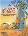 Boubam et le tamtam - La Cachette des 3 Chardons