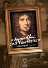 Aujourd'hui c'est Fourberies. De presque Molière - Au Petit Théâtre De Templeuve