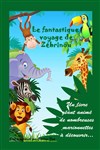 Le fantastique voyage de zébrinou - Comédie de Besançon