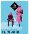 L'adversaire - Théâtre Paris-Villette