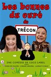 Les Bonnes du Curé de Trécon - Café Théâtre de la Porte d'Italie