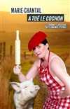 Marie-Chantal a tué le cochon - La Coupole