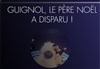 Guignol, Le père Noël a disparu - Le Nid de Poule