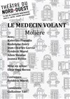 Le Médecin volant - Théâtre du Nord Ouest