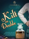 Kilt ou Double - Théâtre Acte 2