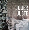 Jouer juste - Aktéon Théâtre 