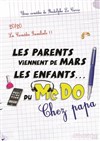 Les parents viennent de Mars, les enfants du mc do ! Chez papa - La Comédie des Suds