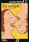 En couple (situation provisoire) - À La Folie Théâtre - Grande Salle