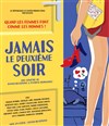 Jamais le deuxième soir ! - Théâtre à l'Ouest