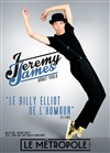 Jeremy James dans Jeremy James aurait voulu - Le Métropole