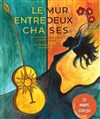 Le mur entre deux chaises - Théâtre El Duende