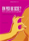 Un peu de sexe? merci, juste pour vous être agréable ! - Pata'Dôme Théâtre