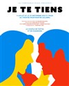 Je te tiens - Théâtre Montmartre Galabru