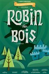 Robin des bois, l'aventure musicale - Théâtre 100 Noms - Hangar à Bananes