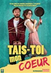 Tais-toi mon coeur - La Comédie de Nîmes