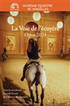 La voie de l'écuyère - Manège de la Grande Ecurie