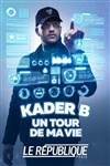 Kader B dans Un tour de ma vie - Le République - Petite Salle