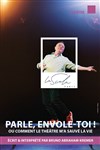 Parle, envole-toi ! - La Scala Paris