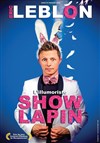 Éric Leblon dans Show lapin - Royale Factory