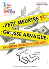 Petit meurtre et grosse arnaque - Théâtre Les Blancs Manteaux 