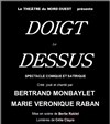 Le doigt dessus - Théâtre du Nord Ouest