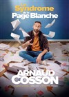 Arnaud Cosson dans Le syndrome de la page blanche - Comédie Le Mans