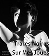 Traces noires sur mes joues - La Petite Croisée des Chemins