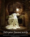 Merde, je suis vivante - Solo pour femme morte - Atelier 2 Benjamin