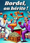 Bordel, on hérite ! - Bar à Rire Théâtre