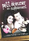 Petit déjeuner en supplément - Théâtre d'Edgar - salle 2