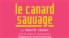 Le Canard sauvage - Théâtre National de la Colline - Grand Théâtre