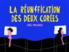 La réunification des deux Corées - Théâtre Clavel